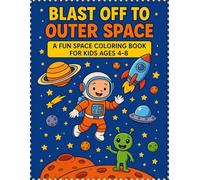 Blast Off to Outer Space: A Fun Space Coloring Book for Kids Ages 4-8: 50 Engaging Coloring Pages of Astronauts, Planets, Rockets & Aliens for Creative Kids!