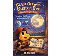 Blast Off With Buster Bee Around the Moon with Artemis II: A Bugville Critters Chapter Book About Curiosity, Teamwork, and a Real Journey Around the Moon