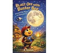 Blast Off With Buster Bee Around the Moon with Artemis II: A Bugville Critters Picture Book About Curiosity, Teamwork, and a Real Journey Around the Moon
