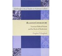 Blasted Literature: Victorian Political Fiction and the Shock of Modernism (Edinburgh Critical Studies in Victorian Culture) - [Version Originale] Inconnu (Auteur)