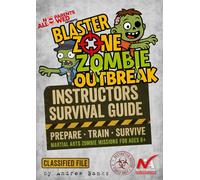 Blaster Zone: Zombie Outbreak - Instructor Survival Guide: No Parents Allowed Event by Martial Art Systems UK