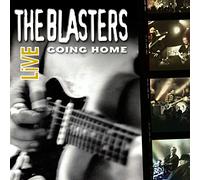 Blasters,the - The Blasters Live:Going Home [Import]