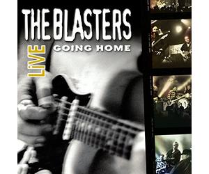 Blasters,the - The Blasters Live:Going Home [Import]