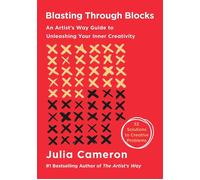 Blasting Through Blocks An Artist's Way Guide to Unleashing Your Inner Creativity - Julia Cameron - St. Martin's Essentials - ebook (ePub) - Livre