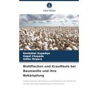 Blattflecken und Krautfäule bei Baumwolle und ihre Bekämpfung: Symptomatologie, Morphologie und Behandlung der Blattflecken der Baumwolle Baumwolle(Gossypium herbaceum)