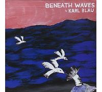 Blau, Karl - Beneath The Waves [Import]