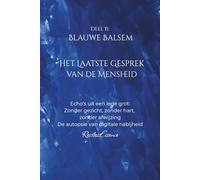 Blauwe Balsem: Het Laatste Gesprek van de Mensheid: Echo’s uit een lege grot: Zonder gezicht, zonder hart, zonder afwijzing De autopsie van digitale nabijheid