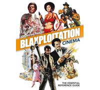 Blaxploitation Cinema: The Essential Reference Guide