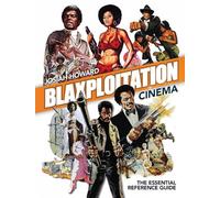 Blaxploitation Cinema: The Essential Reference Guide
