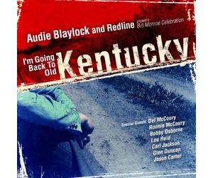 Blaylock, Audie And Redline - I'm Going Back to Old Kentucky (A Bill Monroe Celebration)