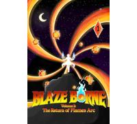 Blaze Borne: Vol. 1- Return of the Flames