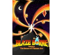 Blaze Borne: Vol. 1- Return of the Flames