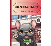 Blaze’s Suit Shop: A Business Story for Kids About Confidence, Kindness, and Helping Others Feel Their Best