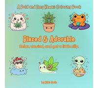 Blazed & Adorable: A bold and easy coloring book for stoners who like to get cozy.