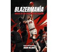 Blazermanía: La odisea de un campeón inesperado: la historia de los Trail Blazers de 1977 y la década de los 70