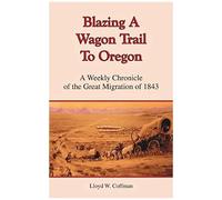 Blazing A Wagon Trail To Oregon