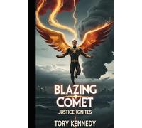Blazing Comet: Justice Ignites: A Hero’s Flame Can Save the World