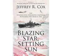 Blazing Star, Setting Sun – The Guadalcanal-Solomons Campaign November 1942–March 1943