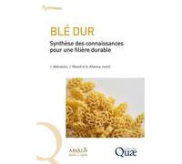 Blé dur Synthèse des connaissances pour une filière durable - Joël Abécassis - Quae - broché - Guide