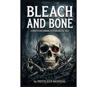 Bleach And Bone: A Gripping Psychological Horror and Supernatural Suspense Thriller