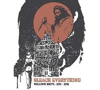 Bleach Everything - Welcome Idiots:2012-2018 [Import]