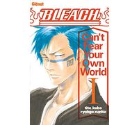 Bleach Roman - Can't Fear Your Own World - Tome 01 - Narita Ryohgo - Glénat - broché - Manga