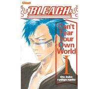 Bleach Roman - Can't Fear Your Own World - Tome 01 - Narita Ryohgo - Glénat - broché - Manga
