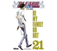 Bleach - Tome 21 Be my family or not - Kubo Tite - Glénat - broché - Bande dessinée