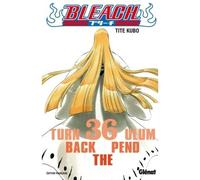 Bleach - Tome 36 Turn back the pendulum - Kubo Tite - Glénat - broché - Manga
