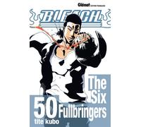Bleach - Tome 50 The Six Fullbringers - Kubo Tite - Glénat - broché - Manga