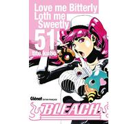 Bleach - Tome 51: Love me Bitterly Loth me Sweetly