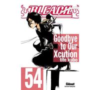 Kubo Tite – Bleach – Tome 54 : Goodbye to Our Xcution – Broché – Glénat