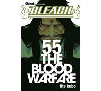 Bleach - Tome 55 The blood warfare - Kubo Tite - Glénat - broché - Manga