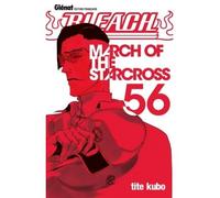 Bleach - Tome 56 March of the starcross - Kubo Tite - Glénat - broché - Manga