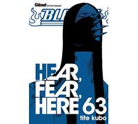 Bleach - Tome 63: Hear, fear, here