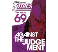 Bleach - Tome 69 Against the judgement - Kubo Tite - Glénat - broché - Manga