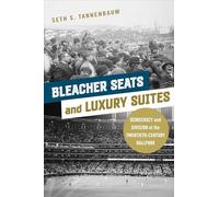 Bleacher Seats and Luxury Suites: Democracy and Division at the Twentieth-Century Ballpark