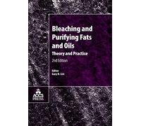 Bleaching and Purifying Fats and Oils: Theory and Practice