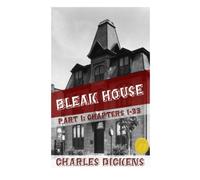 Bleak House Part One: Part One of Two (Chapters 1-33) (Volume 1)