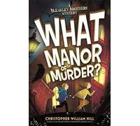 Bleakley Brothers Mystery: What Manor Of Murder?