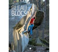 Bleau Blocs - Stephan Denys - Du Mont-Blanc - broché - Essai