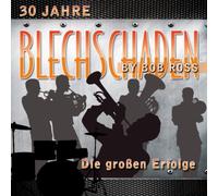 Blechschaden (By Bob Ross) - Die Großen Erfolge-30 Jahre