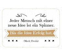 Blechschild 18x12 cm Zitat Jeder Mensch mit neuen Idee ist ein Spinner. Bis