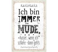 Blechschild 20x30 cm Ich bin immer müder. Außer wenn