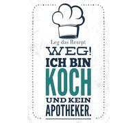 Blechschild 20x30 cm Leg Rezept weg ich bin Koch kein Apotheker