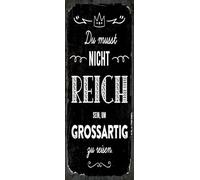Blechschild 27x10 cm Du musst nicht Reich sein um großartig zu Reisen