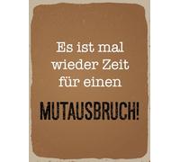 Blechschild 30x40 cm Es ist mal wieder Zeit für ein Mutausbruch Schild