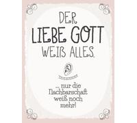 Blechschild 30x40 cm liebe Gott weiß alles nur die Nachbarschaft Schild