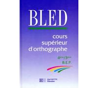 BLED : cours supérieurs d'orthographe 4e, 3e livre élève, édition 1992