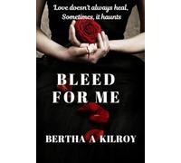 BLEED FOR ME: Love doesn't always heal, Sometimes, it haunts